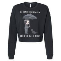 Be Kind To Animals Or I'll Kill You Cropped Pullover Crew