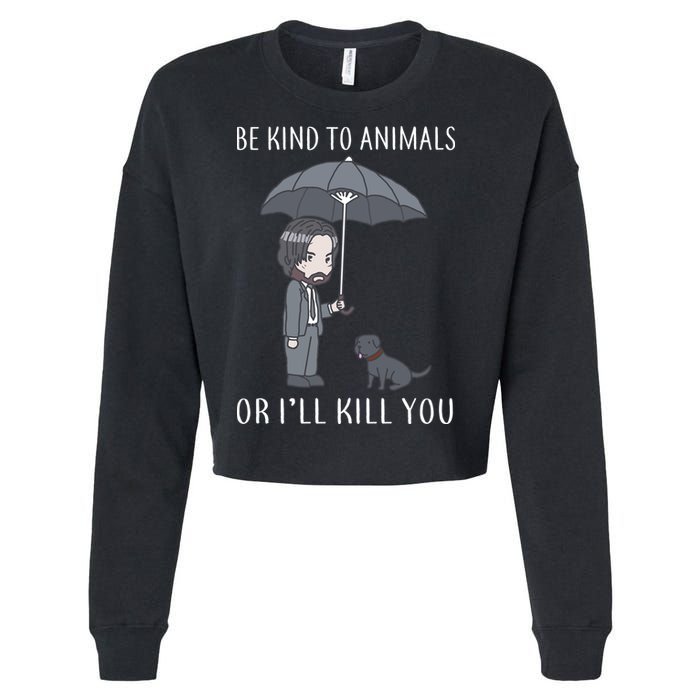 Be Kind To Animals Or I'll Kill You Cropped Pullover Crew