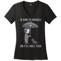Be Kind To Animals Or I'll Kill You Women's V-Neck T-Shirt