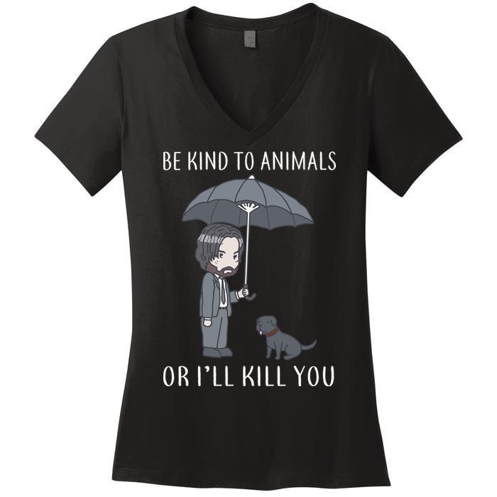 Be Kind To Animals Or I'll Kill You Women's V-Neck T-Shirt