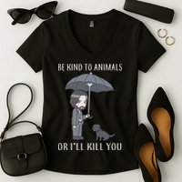 Be Kind To Animals Or I'll Kill You Women's V-Neck T-Shirt