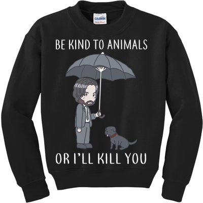 Be Kind To Animals Or I'll Kill You Kids Sweatshirt