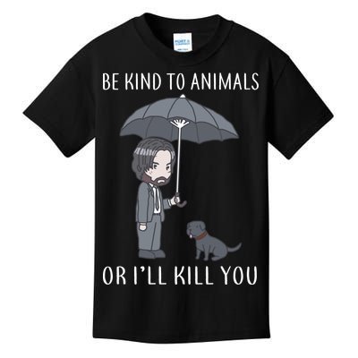 Be Kind To Animals Or I'll Kill You Kids T-Shirt