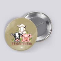 Be Kind To Every Kind Vegan Button