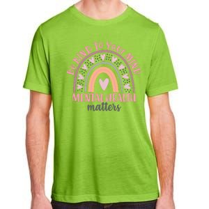 Be Kind To Your Mind Mental Health Matters Patten Rainbow Adult ChromaSoft Performance T-Shirt