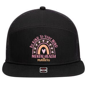 Be Kind To Your Mind Mental Health Matters Patten Rainbow 7 Panel Mesh Trucker Snapback Hat