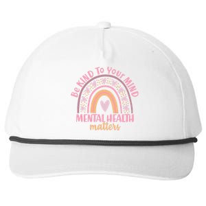 Be Kind To Your Mind Mental Health Matters Patten Rainbow Snapback Five-Panel Rope Hat