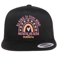 Be Kind To Your Mind Mental Health Matters Patten Rainbow Flatbill Hat