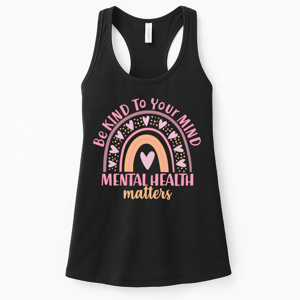 Be Kind To Your Mind Mental Health Matters Patten Rainbow Womens Tank Top
