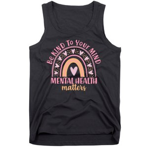 Be Kind To Your Mind Mental Health Matters Patten Rainbow Tank Top