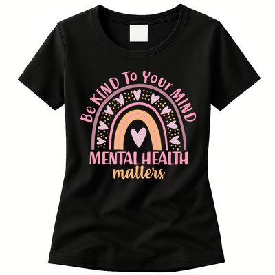 Be Kind To Your Mind Mental Health Matters Patten Rainbow Womens T-Shirt