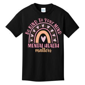 Be Kind To Your Mind Mental Health Matters Patten Rainbow Kids T-Shirt