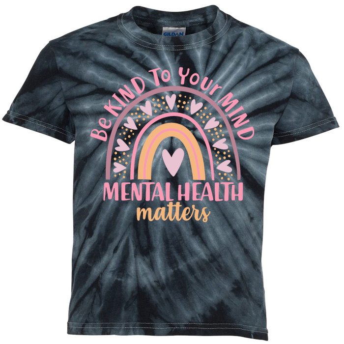 Be Kind To Your Mind Mental Health Matters Patten Rainbow Kids Tie-Dye T-Shirt