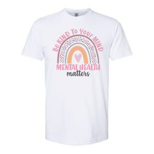 Be Kind To Your Mind Mental Health Matters Patten Rainbow Softstyle CVC T-Shirt