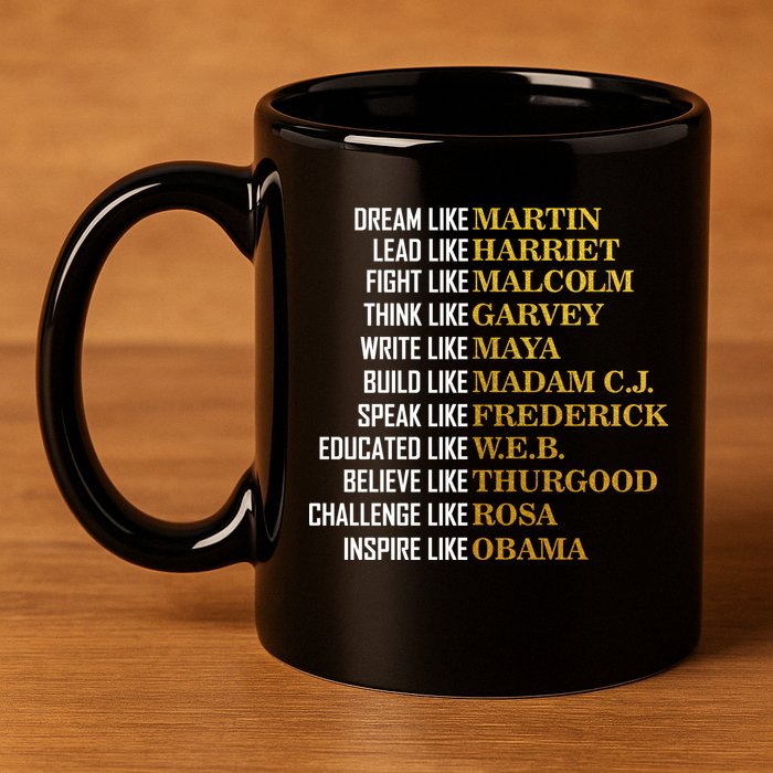 Be Like Inspiring Leaders Black History 11oz C Handle Ceramic Mug