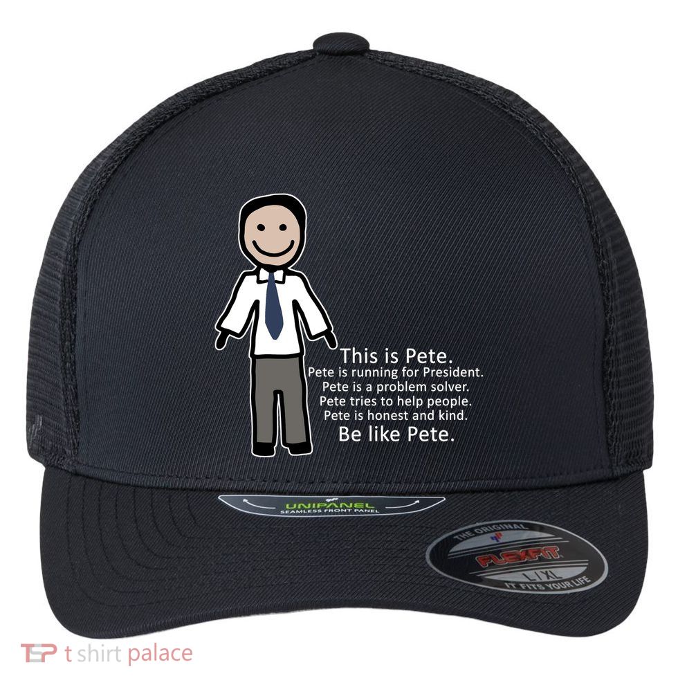 Be Like Pete Buttigieg Funny Flexfit Unipanel Trucker Cap