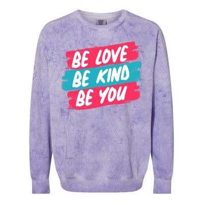 Be Love Be Kind Be You Colorblast Crewneck Sweatshirt