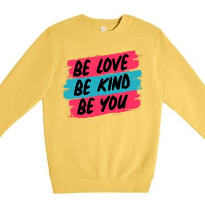 Be Love Be Kind Be You Premium Crewneck Sweatshirt