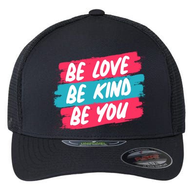 Be Love Be Kind Be You Flexfit Unipanel Trucker Cap