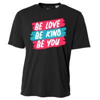 Be Love Be Kind Be You Cooling Performance Crew T-Shirt