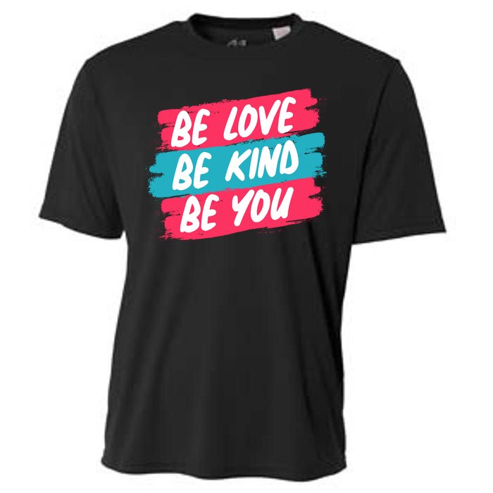 Be Love Be Kind Be You Cooling Performance Crew T-Shirt