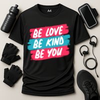 Be Love Be Kind Be You Cooling Performance Crew T-Shirt