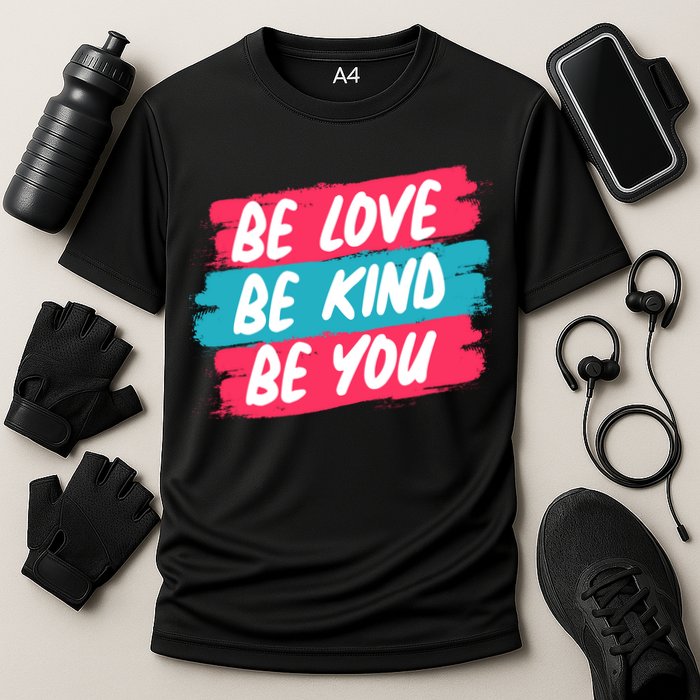Be Love Be Kind Be You Cooling Performance Crew T-Shirt