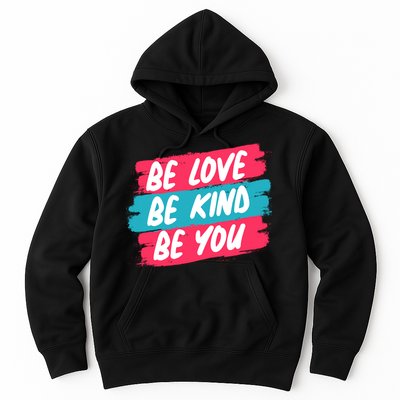 Be Love Be Kind Be You Hoodie