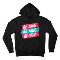 Be Love Be Kind Be You Hoodie