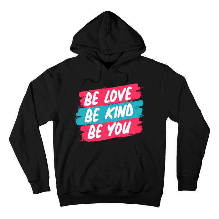 Be Love Be Kind Be You Hoodie