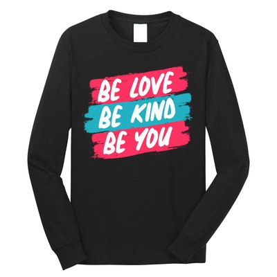 Be Love Be Kind Be You Long Sleeve Shirt