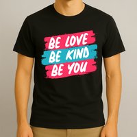 Be Love Be Kind Be You T-Shirt