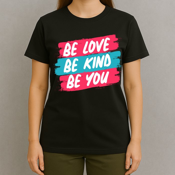 Be Love Be Kind Be You T-Shirt