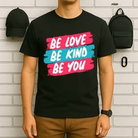 Be Love Be Kind Be You T-Shirt