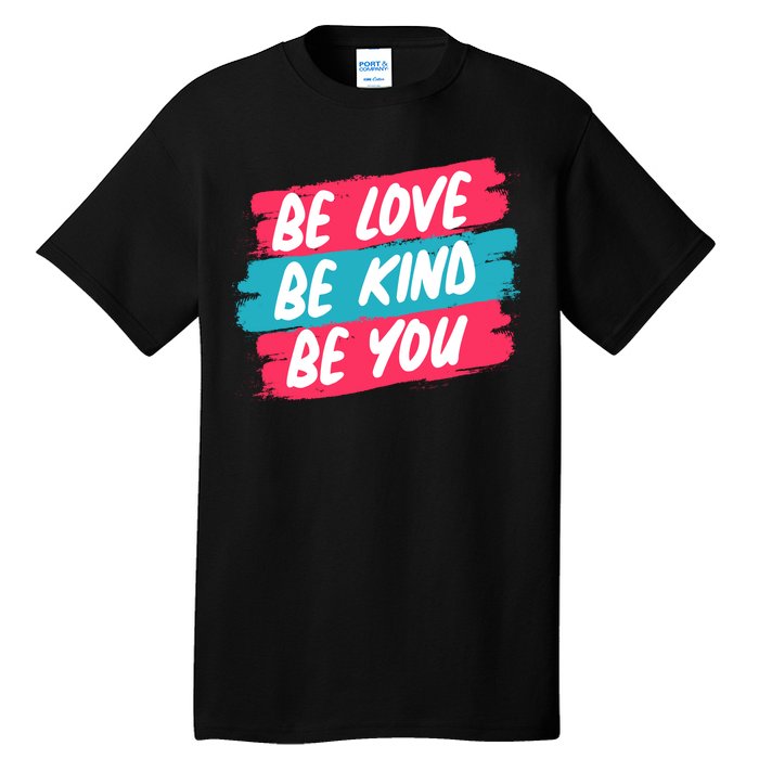 Be Love Be Kind Be You Tall T-Shirt