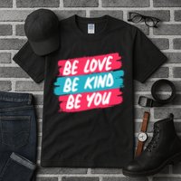 Be Love Be Kind Be You Tall T-Shirt