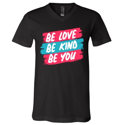 Be Love Be Kind Be You V-Neck T-Shirt