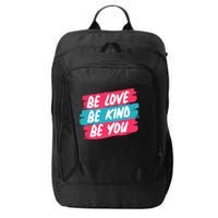 Be Love Be Kind Be You City Backpack