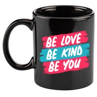Be Love Be Kind Be You 11oz C Handle Ceramic Mug