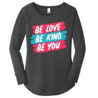 Be Love Be Kind Be You Women's Perfect Tri Tunic Long Sleeve Shirt