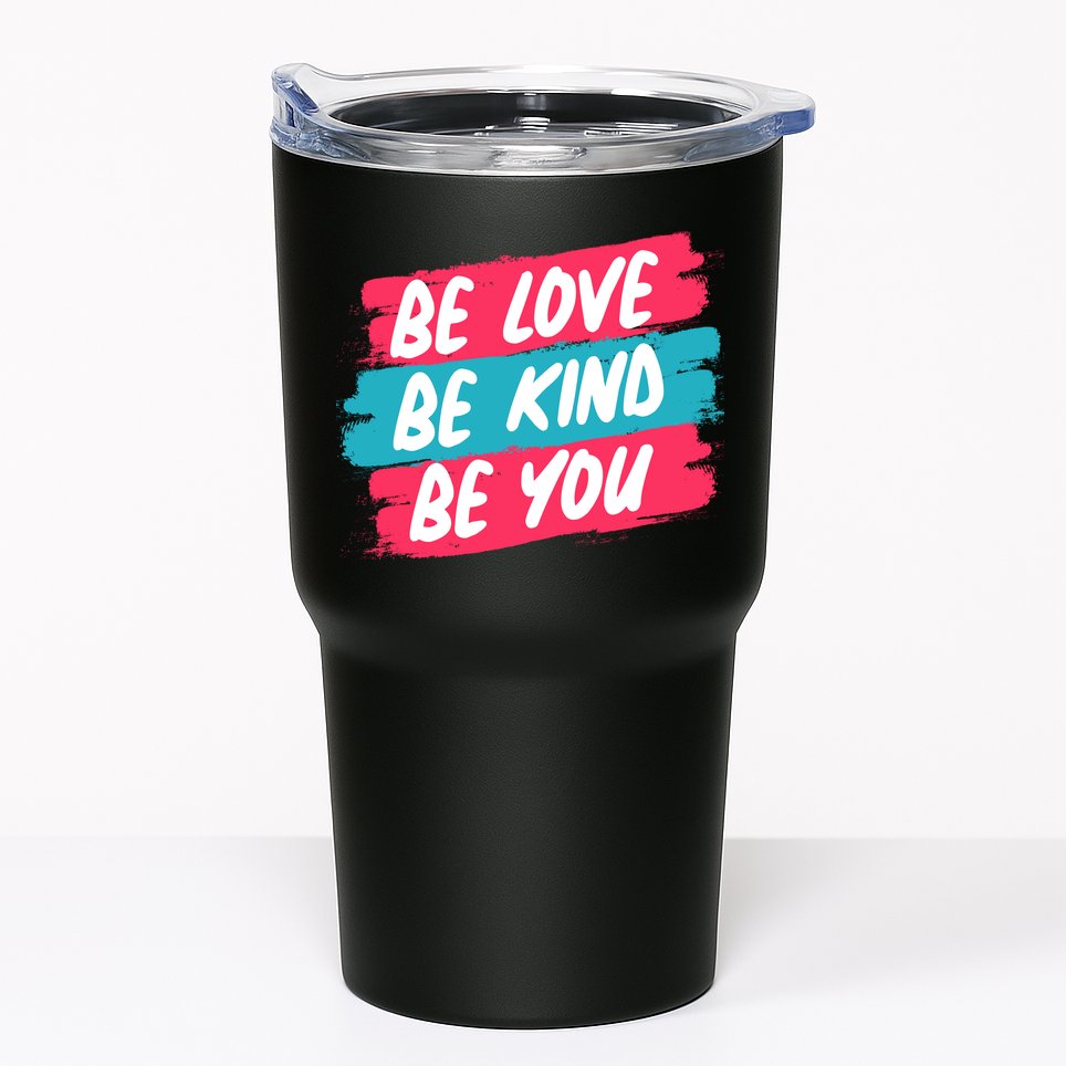Be Love Be Kind Be You Tumbler
