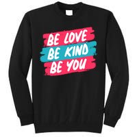 Be Love Be Kind Be You Tall Sweatshirt