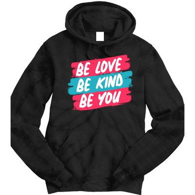 Be Love Be Kind Be You Tie Dye Hoodie