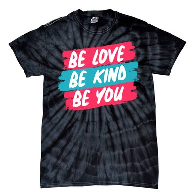 Be Love Be Kind Be You Tie-Dye T-Shirt