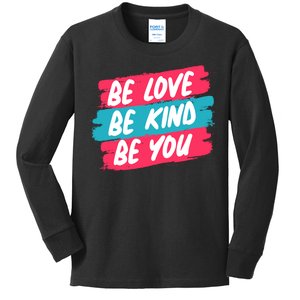 Be Love Be Kind Be You Kids Long Sleeve Shirt