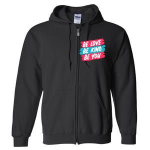 Be Love Be Kind Be You Full Zip Hoodie