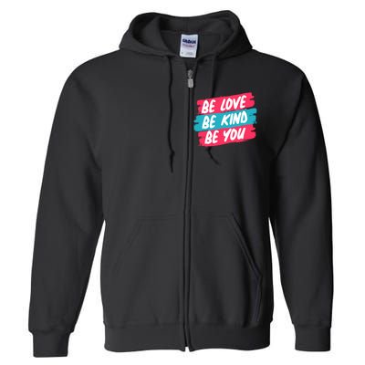 Be Love Be Kind Be You Full Zip Hoodie