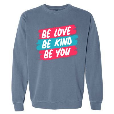 Be Love Be Kind Be You Garment-Dyed Sweatshirt