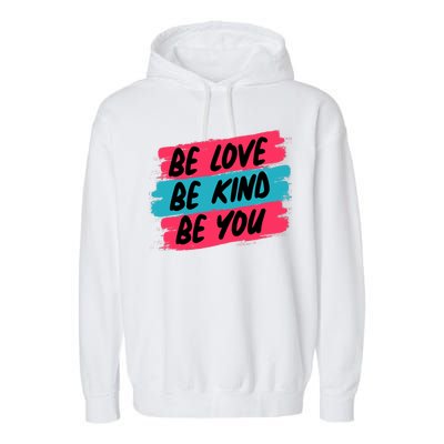 Be Love Be Kind Be You Garment-Dyed Fleece Hoodie