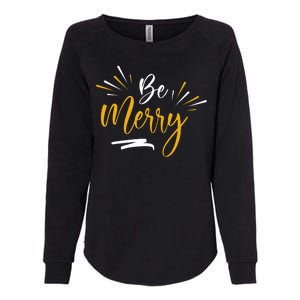 Be Merry Christmas  Womens California Wash Sweatshirt